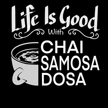 Artwork thumbnail, Life Is Good India Chai Samosa Funny by ehsmgup