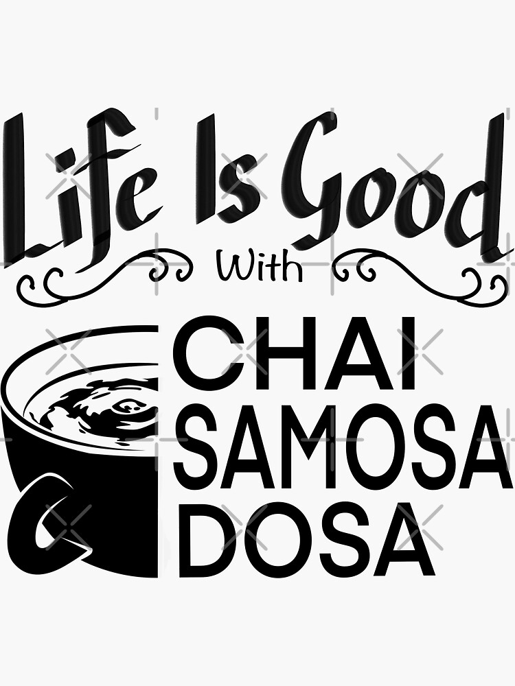 Thumbnail 3 of 3, Sticker, Life Is Good India Chai Samosa Funny designed and sold by ehsmgup.