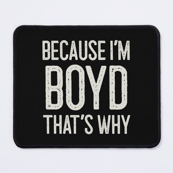 Item preview, Because I’m Boyd That’s Why Funny Personalized Name designed and sold by MariosNydras.
