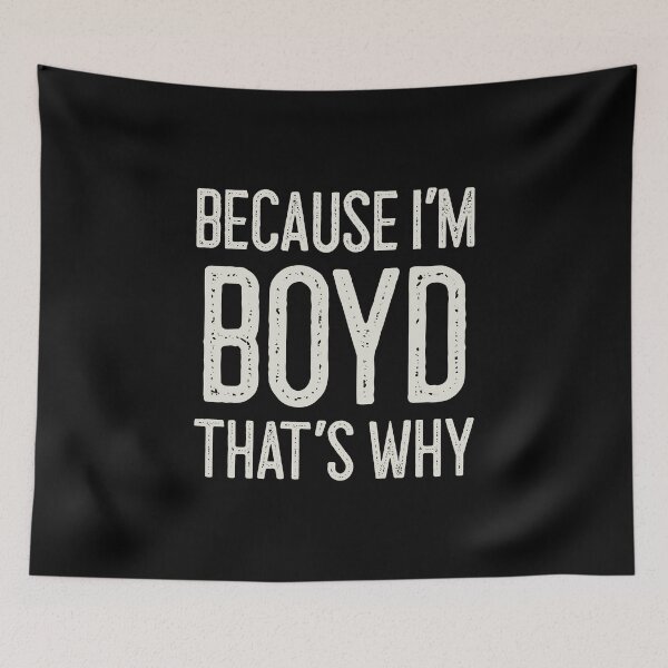 Item preview, Because I’m Boyd That’s Why Funny Personalized Name designed and sold by MariosNydras.