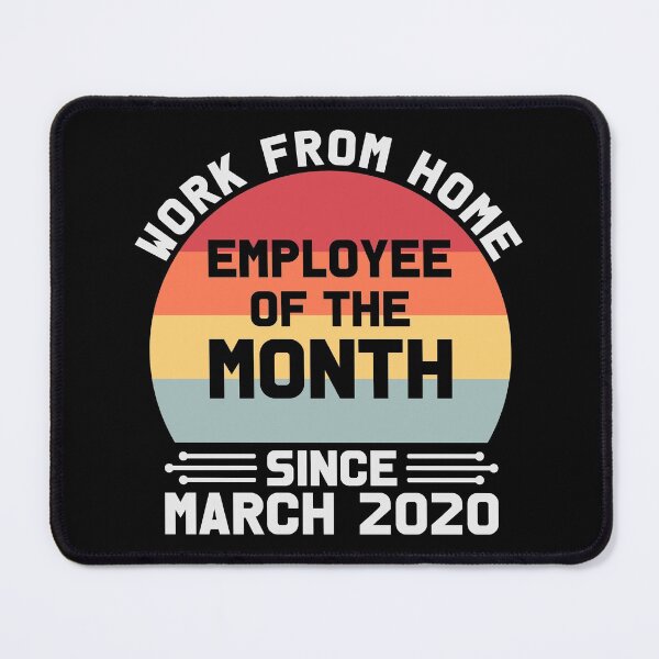 Item preview, Work from Home Employee of the Month Since March 2020 designed and sold by Delandor.