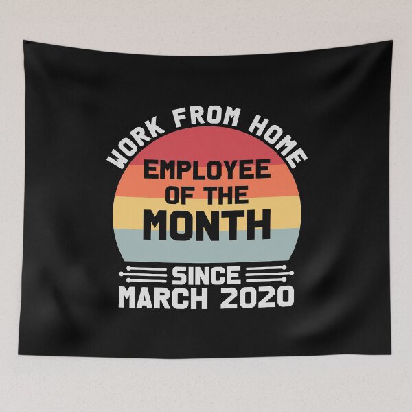 Item preview, Work from Home Employee of the Month Since March 2020 designed and sold by Delandor.