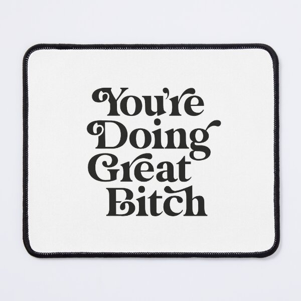 Item preview, You're Doing Great Bitch designed and sold by MotivatedType.