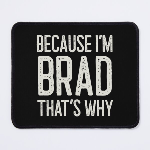 Item preview, Because I’m Brad That’s Why Funny Personalized Name designed and sold by MariosNydras.