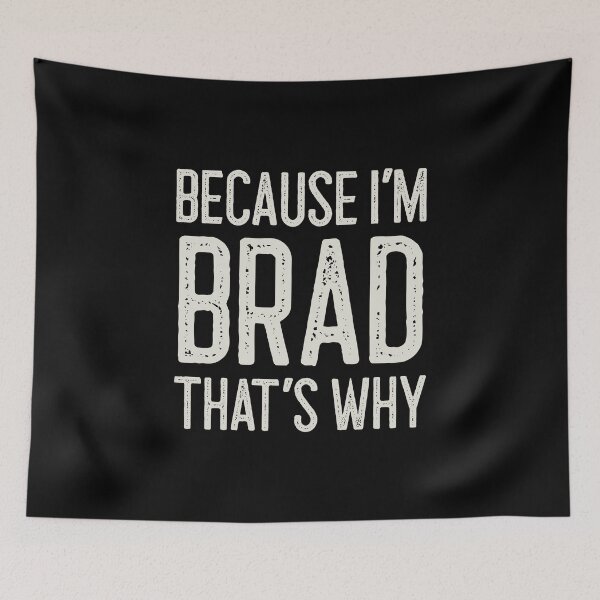 Item preview, Because I’m Brad That’s Why Funny Personalized Name designed and sold by MariosNydras.