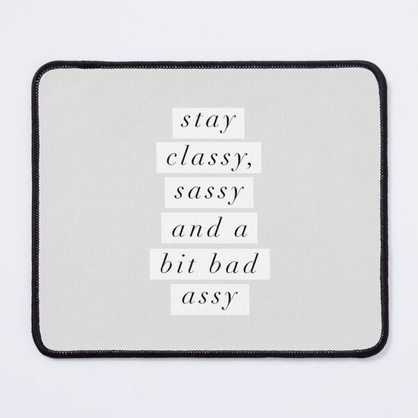 Item preview, Stay Classy Sassy and a Bit Bad Assy designed and sold by MotivatedType.