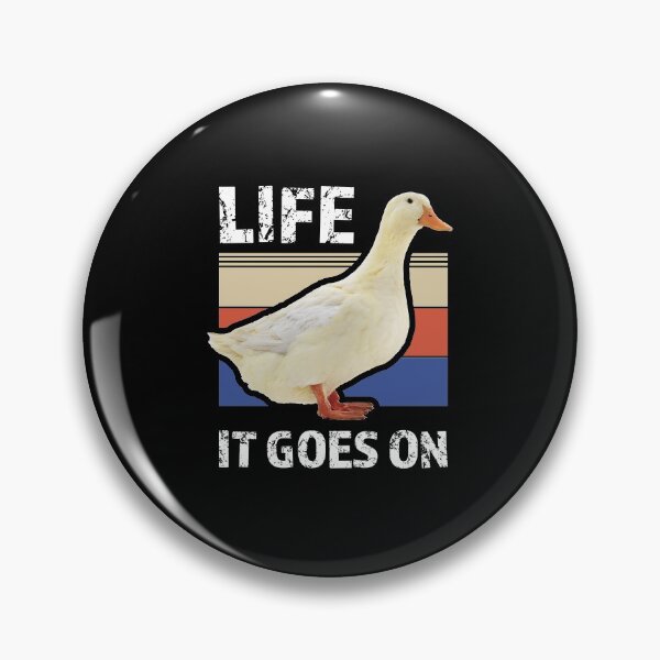 Item preview, Life Goes On Duck - Duck Meme designed and sold by jacnotjac.