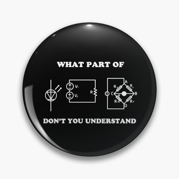 Item preview, What Part Of Dont You Understand Electronics Maths Science Funny Art Design Happy Apparel Essential Inspiration Joy Mood designed and sold by DesignByHeartUK.