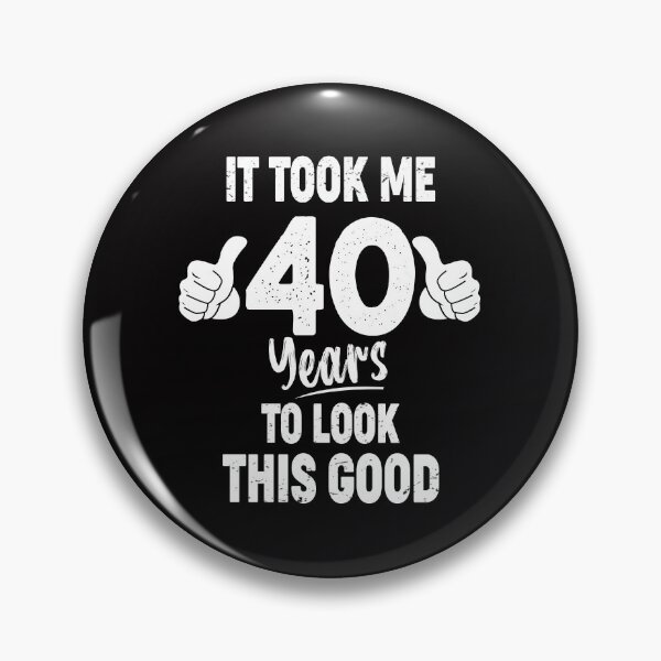 Item preview, It Took me 40 Years To Look This Good  designed and sold by Majesticoo.