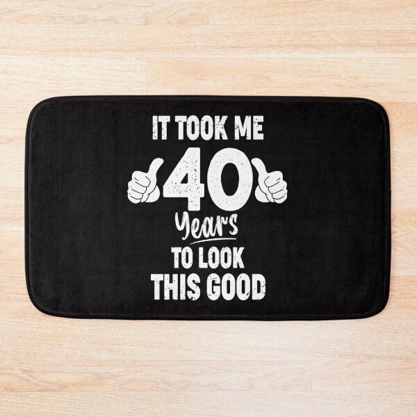Item preview, It Took me 40 Years To Look This Good  designed and sold by Majesticoo.