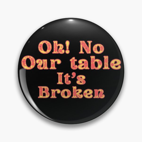 Item preview, Our Table Is Broken designed and sold by Joy Poddar.