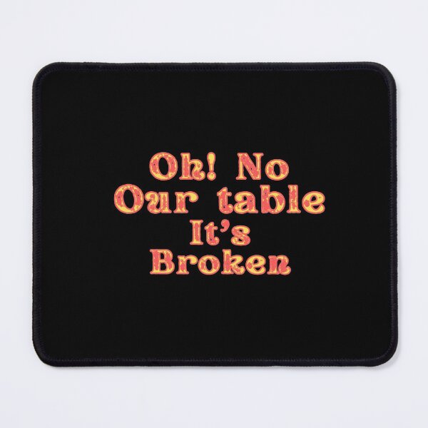 Item preview, Our Table Is Broken designed and sold by Joy Poddar.
