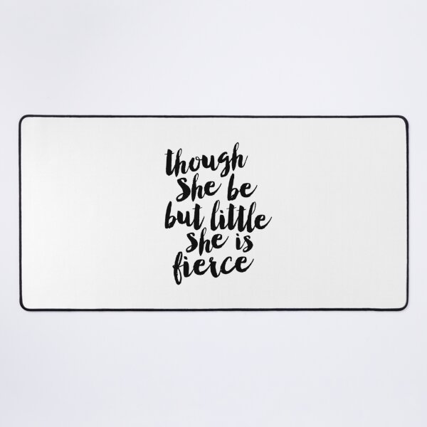 Item preview, Though She Be But Little She is Fierce designed and sold by MotivatedType.