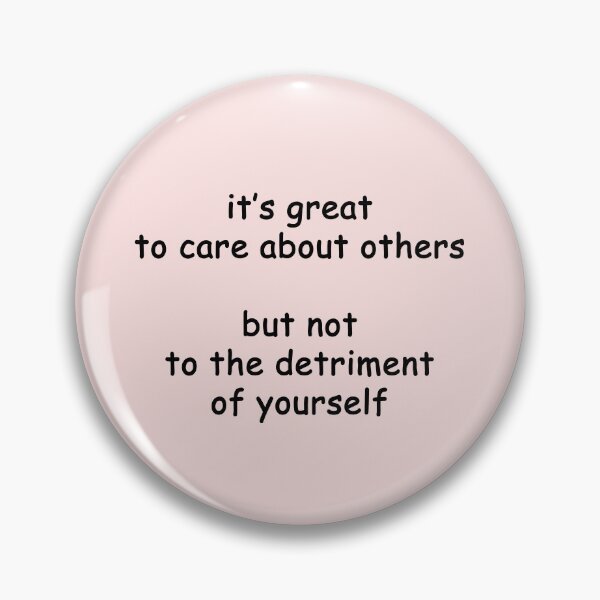 Item preview, It's great to care about others but not to the detriment of yourself designed and sold by SomeGuyLou.