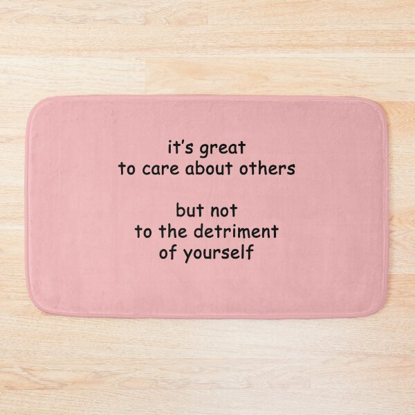 Item preview, It's great to care about others but not to the detriment of yourself designed and sold by SomeGuyLou.