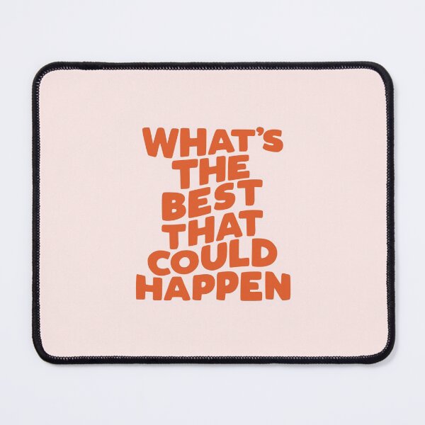 Item preview, What's The Best That Could Happen designed and sold by MotivatedType.
