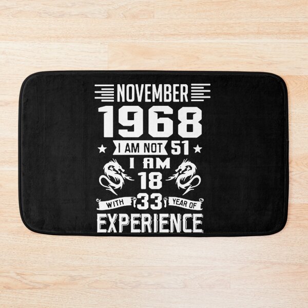 Item preview, November 1968 i am not 51 I am 18 with 33 years of experience Charisma Am Selectively Social  Essential Funny Art Design Happy Apparel Essential Inspiration Joy Mood designed and sold by DesignByHeartUK.