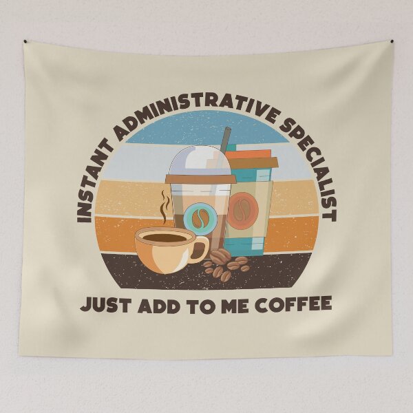 Item preview, Instant administrative specialist just add to me coffee, dark text, funny coffee lovers, administrative department, administrative specialist skills,  designed and sold by SGS-.