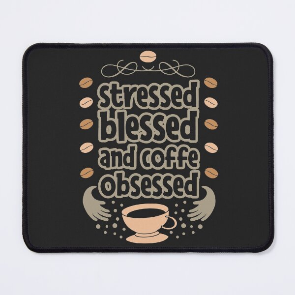 Item preview, Stressed, Blessed and Coffee Obsessed designed and sold by sassav8.