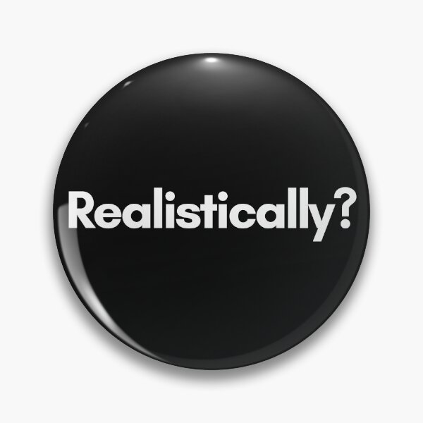 Item preview, Realistically? designed and sold by Trufictioneer.