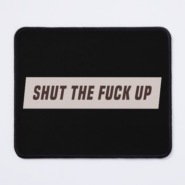 Item preview, Shut the fuck up designed and sold by AyateeArt.