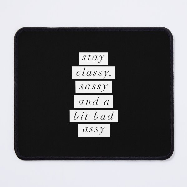 Item preview, Stay Classy, Sassy a Bit Bad Assy designed and sold by MotivatedType.