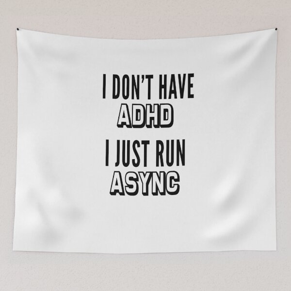 Item preview, I don't have adhd, I just run async white designed and sold by ArtsySue.