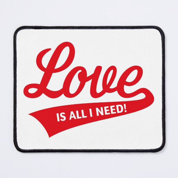 Item preview, Love Is All I Need! (Red) designed and sold by MrFaulbaum.