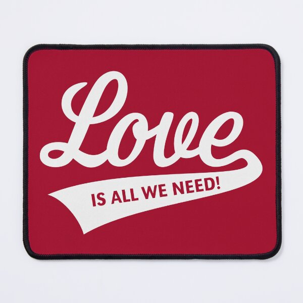 Item preview, Love Is All We Need! (White) designed and sold by MrFaulbaum.
