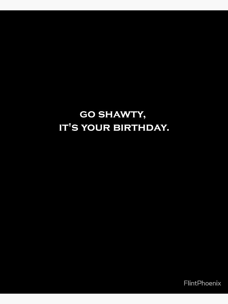 Go Shawty It's Your Birthday Greeting Card for Sale by