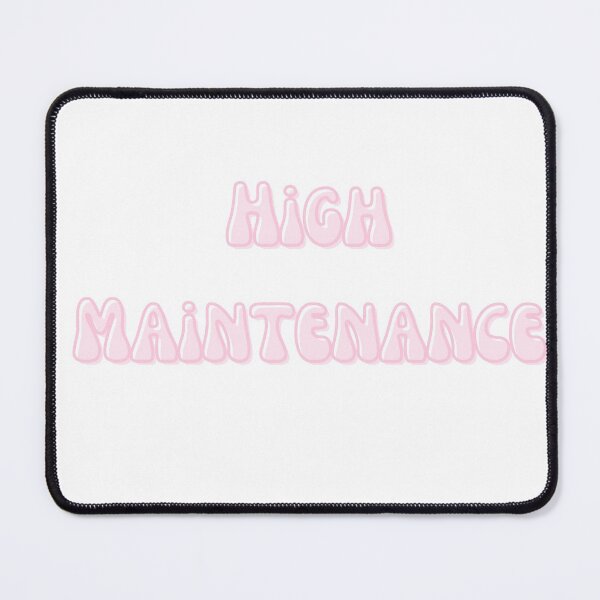 Item preview, High Maintenance designed and sold by smokelikeagirl.