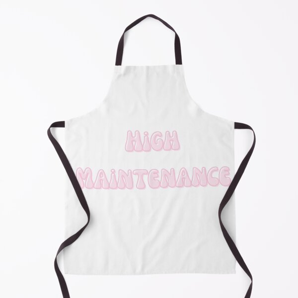 Item preview, High Maintenance designed and sold by smokelikeagirl.