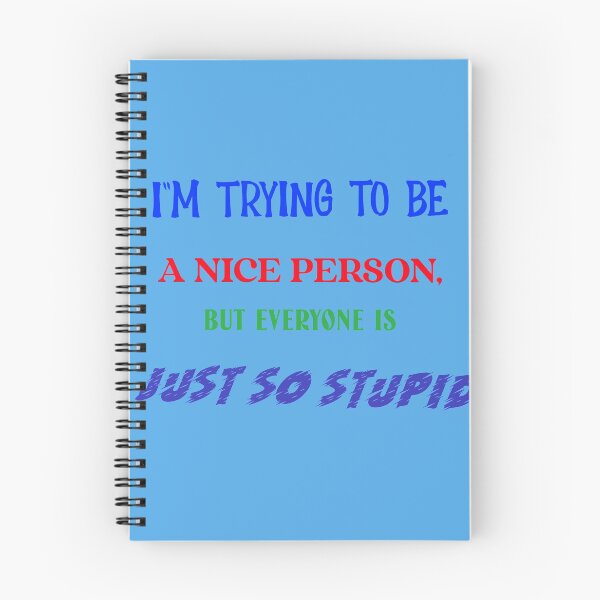 Item preview, I"M TRYING TO BE A NICE PERSON, BUT EVERYONE IS JUST SO STUPID designed and sold by vampbabe54.