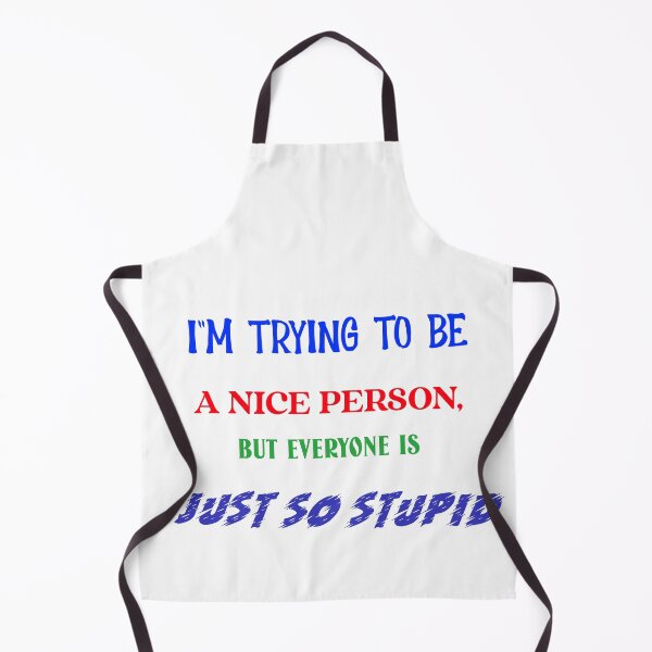 Item preview, I"M TRYING TO BE A NICE PERSON, BUT EVERYONE IS JUST SO STUPID designed and sold by vampbabe54.