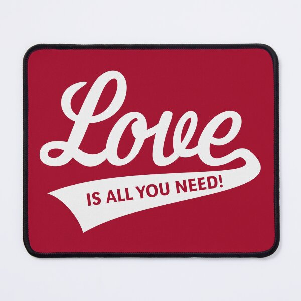 Item preview, Love Is All You Need! (White) designed and sold by MrFaulbaum.