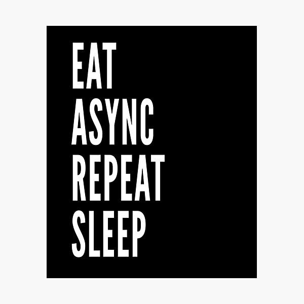 Item preview, Eat. Async. Repeat. Sleep.  designed and sold by ArtsySue.