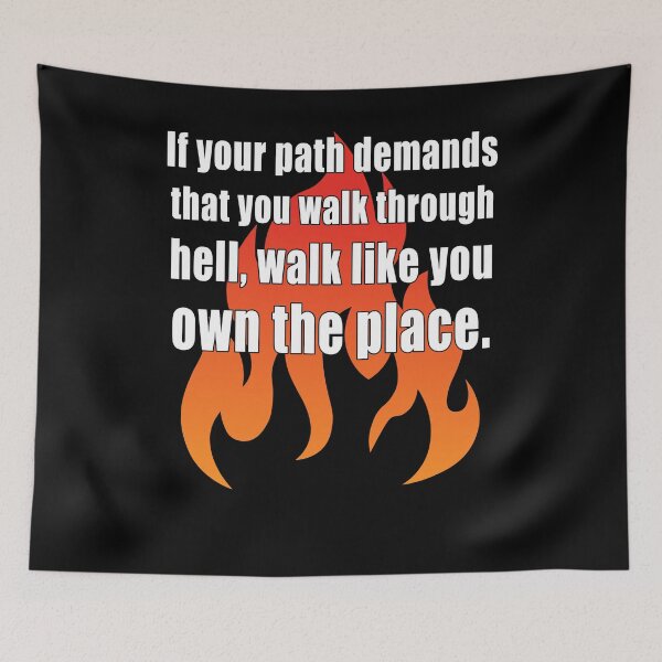 Item preview, If your path demands that you walk through hell designed and sold by CarrieTDesigns.