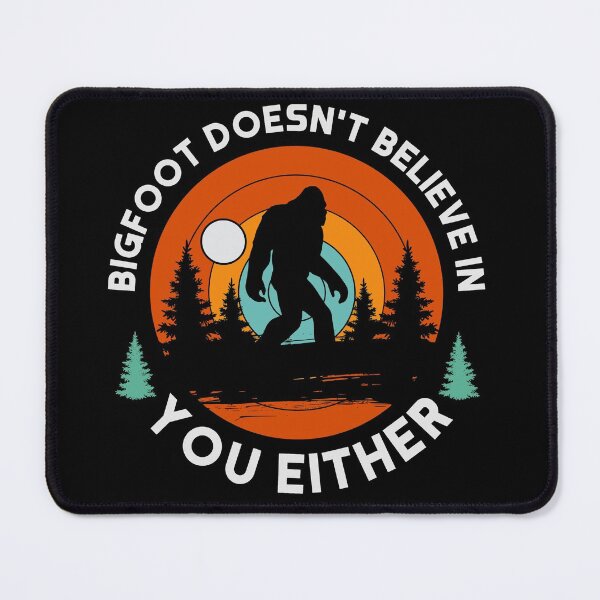 Item preview, Bigfoot Doesn't Believe In You Either designed and sold by DopeCraft.