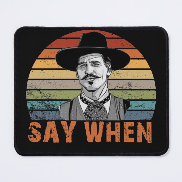 Item preview, Doc Holliday Say When designed and sold by wildbest.