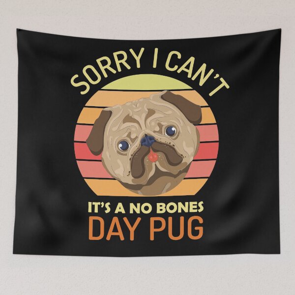 Item preview, Sorry I Can’t It’s A No Bones Day Pug Retro designed and sold by BarryStore10.