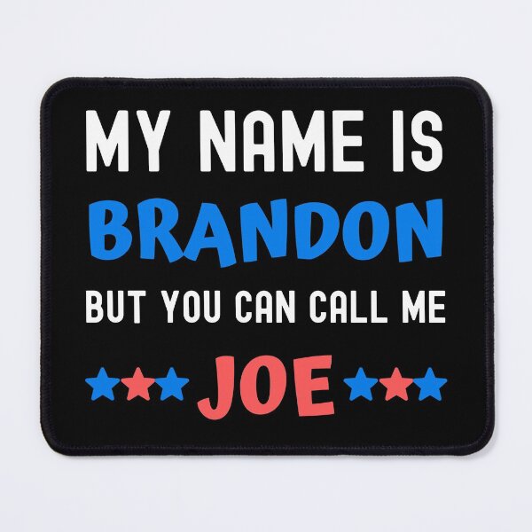 Item preview, My Name Is Brandon But You Can Call Me Joe designed and sold by appareltolove.