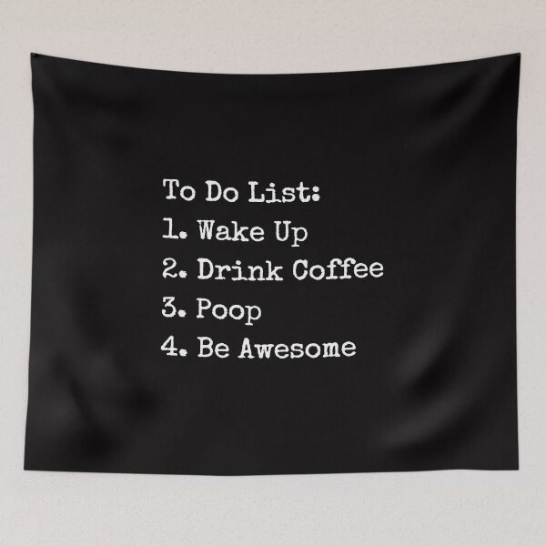 Item preview, To Do List: Wake Up Drink Coffee Poop Be Awesome designed and sold by TECHTiFY.