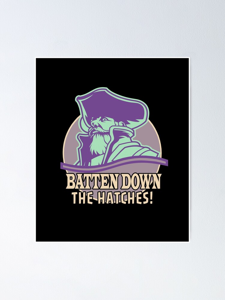 "Batten Down the Hatches! Pirate" Poster for Sale by TreasureTime