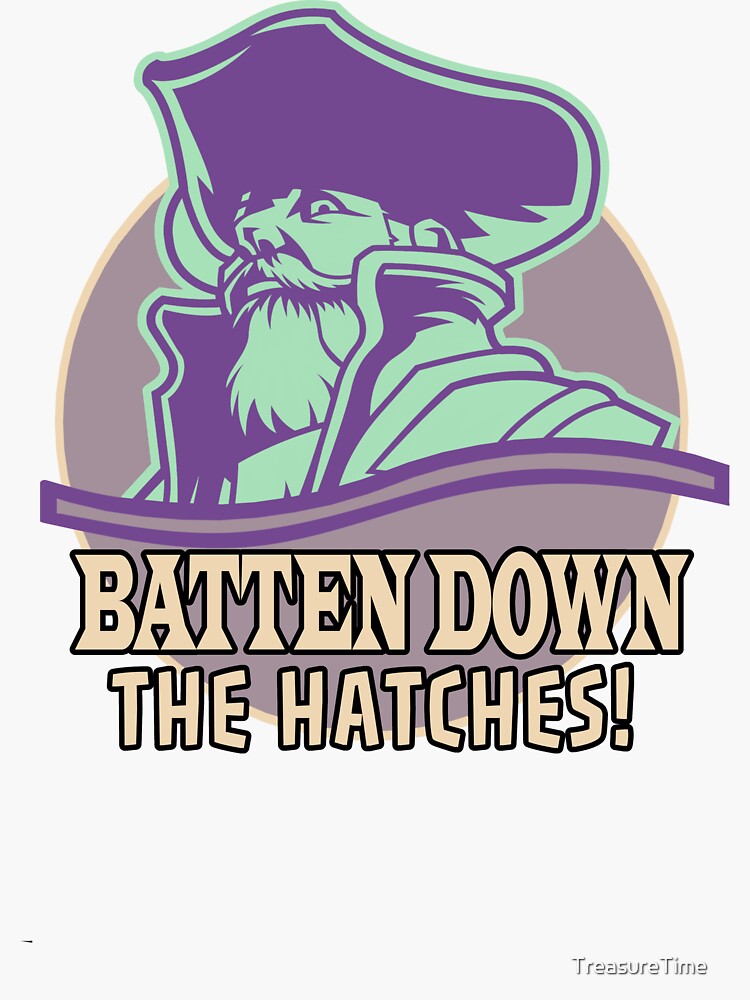 "Batten Down the Hatches! Pirate" Sticker for Sale by TreasureTime