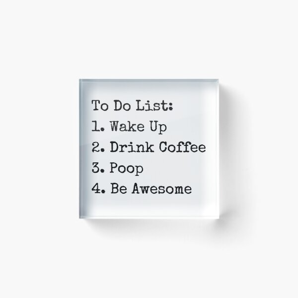 Item preview, Copy of To Do List: Wake Up Drink Coffee Poop Be Awesome designed and sold by TECHTiFY.