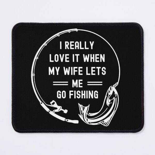 Item preview, I Really Love It When My Wife Lets Me Go Fishing designed and sold by appareltolove.