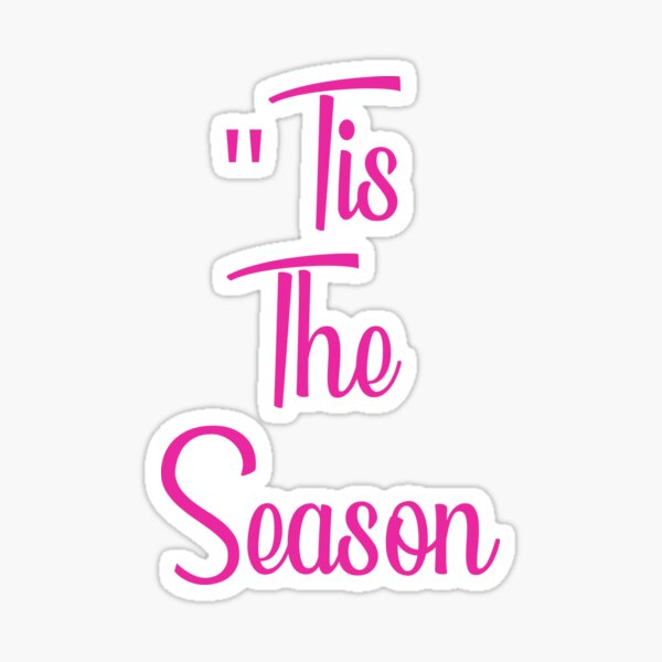 " Tis The Season Sticker