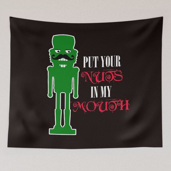 Item preview, Put Your Nuts in My Mouth, Funny Nutcracker designed and sold by Timeforplay.