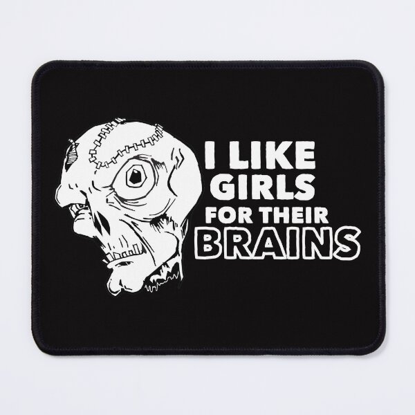 Item preview, I Like Girls for Their Brains designed and sold by Chris Moet.