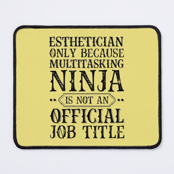 Item preview, Esthetician Only Because Multitasking Ninja Job Title Funny designed and sold by kamrankhan.